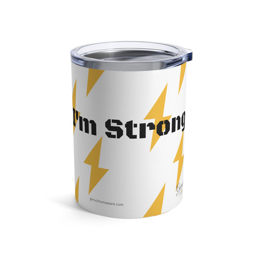 I'M STRONG AND BRAVE MEN - Tumbler 10oz